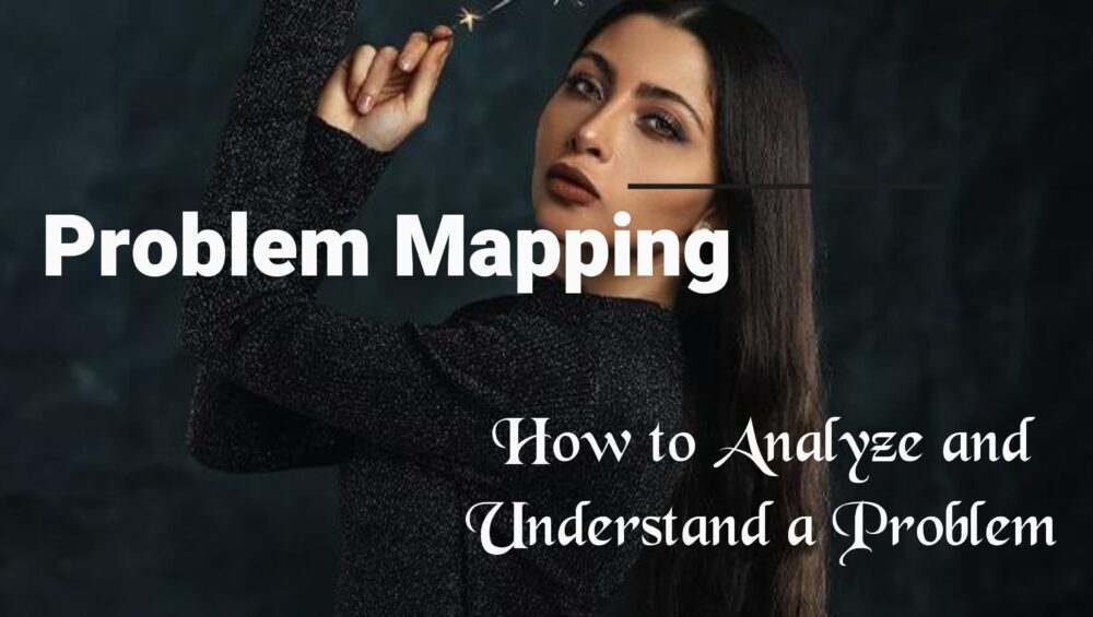 Problem Mapping: How to Analyze and Understand a Problem | EVUNN 1 problem mapping